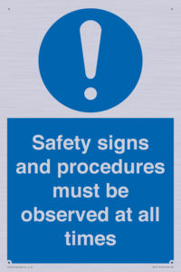 Safety signs and procedures must be observed at all times